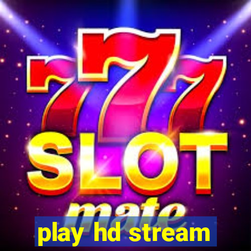 play hd stream